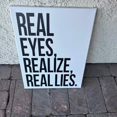 Real Eyes Realize Real Lies Canvas 12x 16 $30 unframed $40 framed