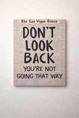 Don't Look Back You're Not Going That Way canvas 12x16