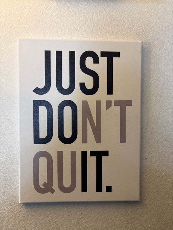 JUST DON’T QUIT – Minimal Motivational Wall Art (12×16)