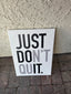 JUST DON’T QUIT – Minimal Motivational Wall Art (12×16)